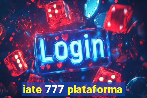 iate 777 plataforma